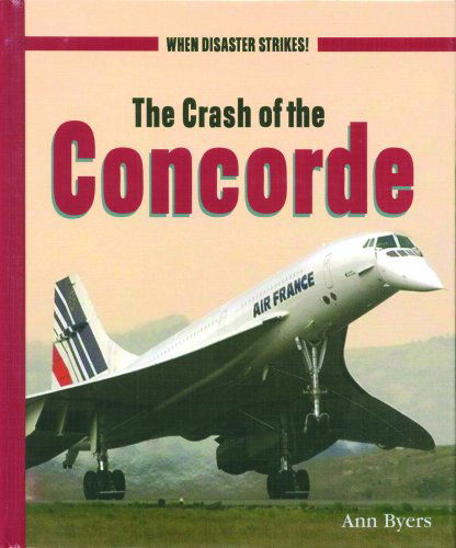 Cover for Ann Byers · The Crash of the Concorde (When Disaster Strikes!) (Hardcover Book) (2002)