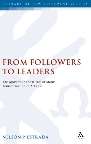 Cover for Nelson P. Estrada · From Followers to Leaders: the Apostles in the Ritual Status Transformation in Acts 1-2 (The Library of New Testament Studies) (Hardcover Book) (2004)