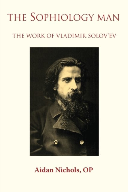 Cover for Op Aidan Nichols · The Sophiology Man. The Work of Vladimir Solov'ev (Paperback Book) (2020)