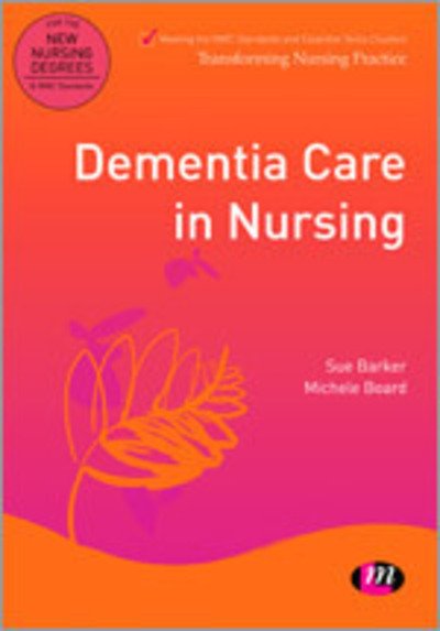 Cover for Sue Barker · Dementia Care in Nursing - Transforming Nursing Practice Series (Hardcover Book) (2012)