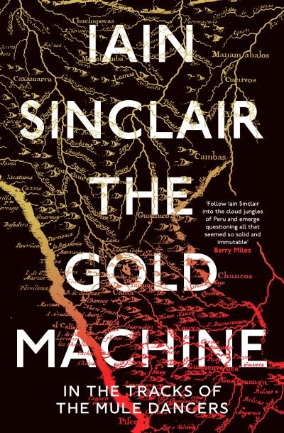 Cover for Iain Sinclair · The Gold Machine: Tracking the Ancestors from Highlands to Coffee Colony (Paperback Book) (2022)