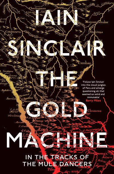 The Gold Machine: Tracking the Ancestors from Highlands to Coffee Colony - Iain Sinclair - Books - Oneworld Publications - 9780861543731 - September 1, 2022