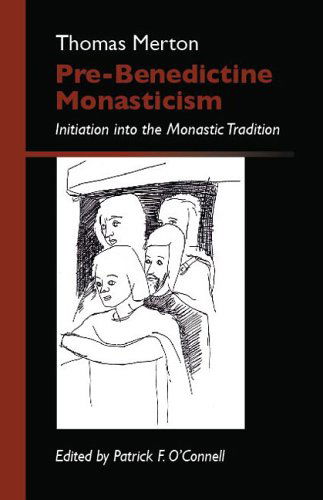 Pre-benedictine Monasticism: Initiation into the Monastic Tradition 2 (Monastic Wisdom) - Thomas Merton Ocso - Książki - Cistercian - 9780879070731 - 2007