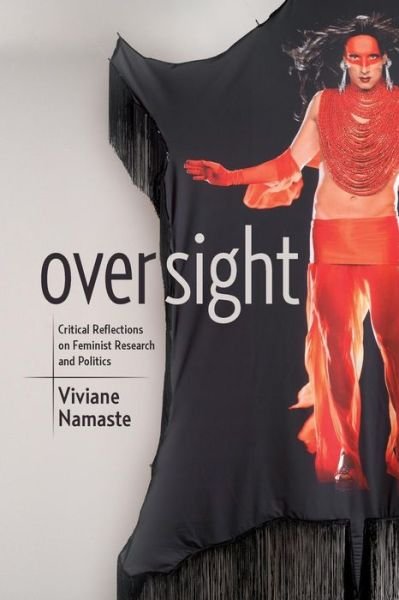 Viviane Namaste · Oversight: Critical Reflections on Feminist Research and Politics (Paperback Book) (2015)