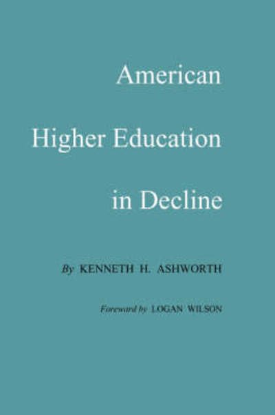 Cover for Kenneth H. Ashworth · American Higher Education In Decline (Pocketbok) (1979)