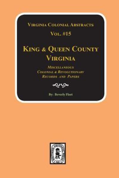 King & Queen County, Va., Records - Beverly Fleet - Książki - Southern Historical Pr - 9780893083731 - 9 sierpnia 2013