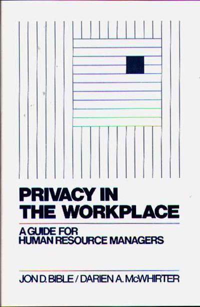 Cover for Jon D. Bible · Privacy in the Workplace: A Guide for Human Resource Managers (Hardcover Book) (1990)