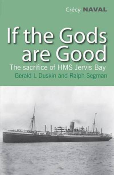 Cover for Gerald L Duskin · If the Gods are Good: The Story of &quot;HMS Jervis Bay's&quot; Final Heroic Battle (Pocketbok) (2010)