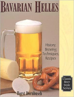 Cover for Horst D. Dornbusch · Bavarian Helles: History, Brewing Techniques, Recipes (Paperback Book) (2000)