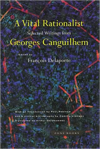 Cover for Georges Canguilhem · A Vital Rationalist: Selected Writings from Georges Canguilhem - A Vital Rationalist (Paperback Book) (2000)