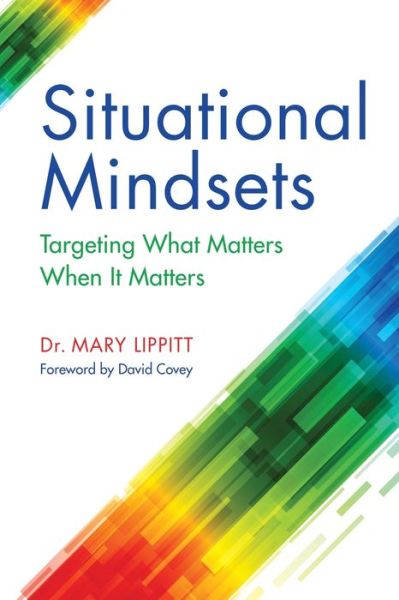 Cover for Mary Lippitt · Situational Mindsets: Targeting What Matters When it Matters (Paperback Book) (2019)