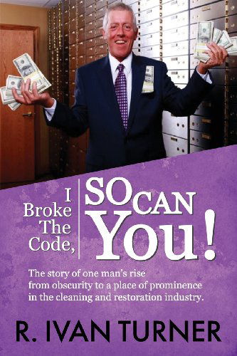 Cover for R. Ivan Turner · I Broke the Code, So Can You! (Paperback Book) (2013)