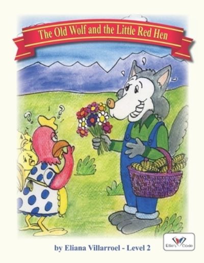 Cover for Eliana Villarroel · The Old Wolf and the Little Red Hen - Ellie's Code Reading and Spelling (Paperback Book) (2014)