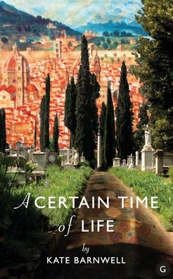 A Certain Time of Life - Kate Barnwell - Books - Grosvenor Artist Management - 9780993581731 - February 19, 2020