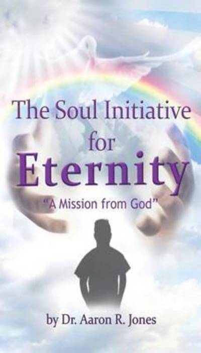 Cover for Aaron R Jones · The Soul Initiative for Eternity (Paperback Book) (2015)