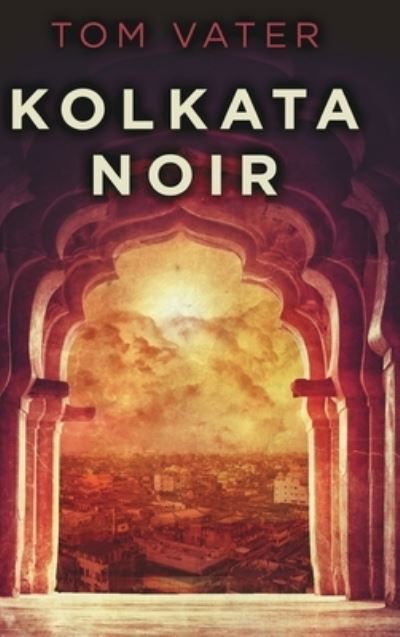 Cover for Tom Vater · Kolkata Noir (Hardcover Book) (2021)