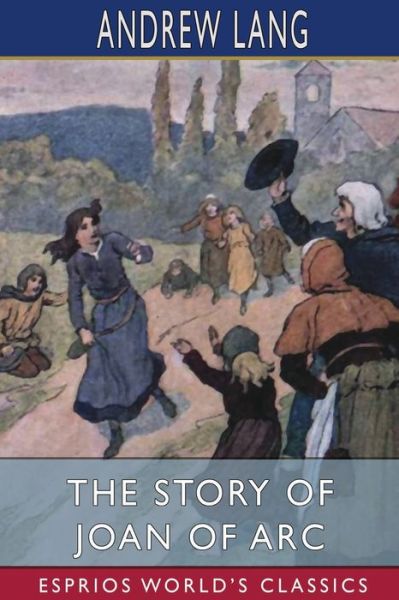 Cover for Andrew Lang · The Story of Joan of Arc (Esprios Classics) (Taschenbuch) (2024)