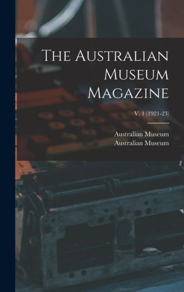 Cover for Australian Museum · The Australian Museum Magazine; v. 1 (1921-23) (Hardcover Book) (2021)