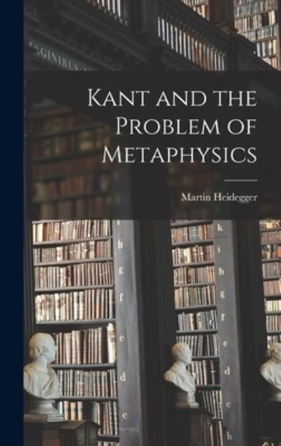 Cover for Martin Heidegger · Kant and the Problem of Metaphysics (Gebundenes Buch) (2021)