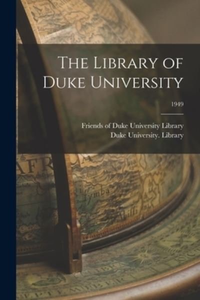 Cover for Friends of Duke University Library · The Library of Duke University; 1949 (Paperback Book) (2021)