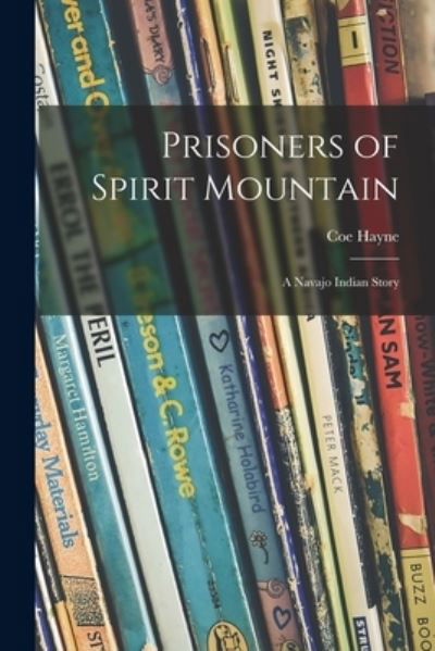 Cover for Coe 1875-1961 Hayne · Prisoners of Spirit Mountain (Paperback Book) (2021)