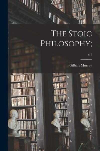 Cover for Gilbert 1866-1957 Murray · The Stoic Philosophy; ; c.1 (Pocketbok) (2021)