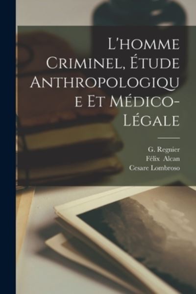 Cover for Cesare Lombroso · Homme Criminel, étude Anthropologique et Médico-légale (Book) (2022)