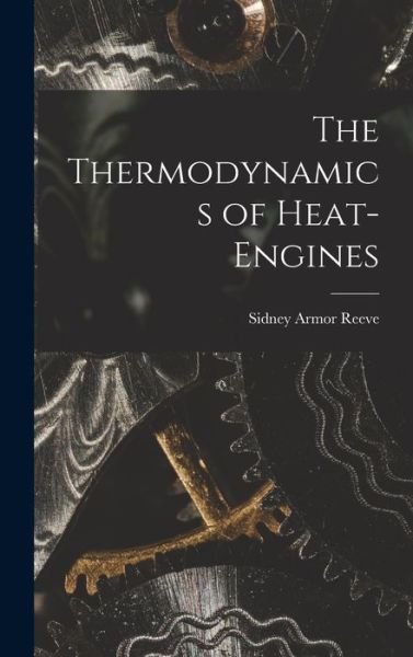 Cover for Reeve Sidney Armor · Thermodynamics of Heat-Engines (Bog) (2022)