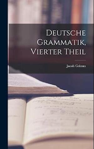 Cover for Jacob Grimm · Deutsche Grammatik, Vierter Theil (Bok) (2022)