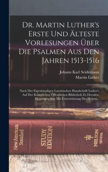Cover for Martin Luther · Dr. Martin Luther's Erste und Älteste Vorlesungen Über Die Psalmen Aus Den Jahren 1513-1516 (Book) (2022)