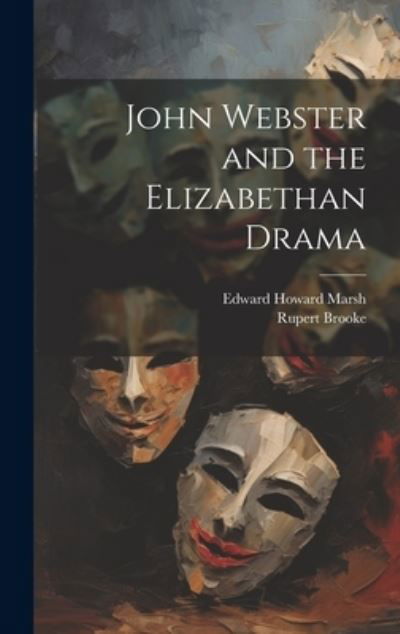Cover for Rupert Brooke · John Webster and the Elizabethan Drama (Book) (2023)