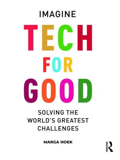 Cover for Marga Hoek · Tech For Good: Imagine Solving the World’s Greatest Challenges (Innbunden bok) (2023)