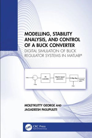 Cover for Moleykutty George · Modelling, Stability Analysis, and Control of a Buck Converter: Digital Simulation of Buck Regulator Systems in MATLAB® (Hardcover Book) (2024)