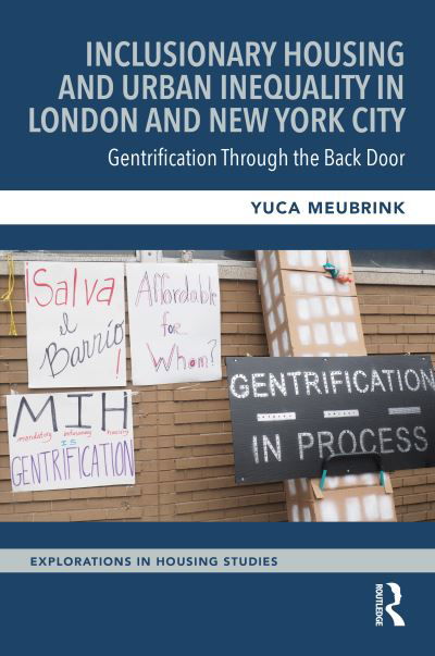 Inclusionary Housing and Urban Inequality in London and New York City: Gentrification Through the Back Door - Explorations in Housing Studies - Yuca Meubrink - Livres - Taylor & Francis Ltd - 9781032742731 - 10 septembre 2024