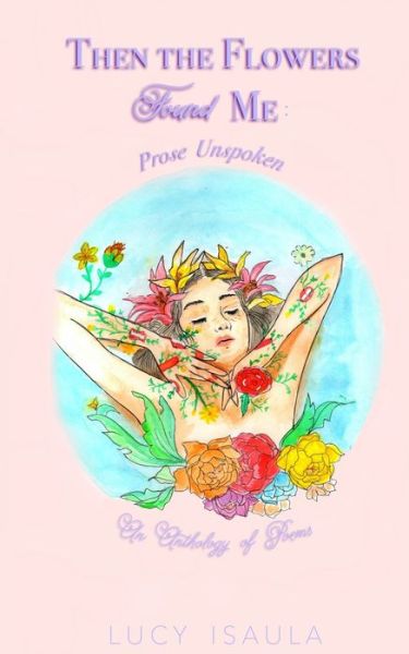 Cover for Lucy Isaula · Then the Flowers Found Me (Paperback Bog) (2020)