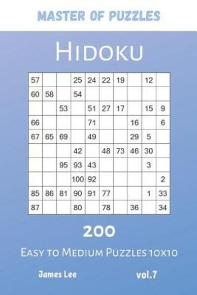 Cover for James Lee · Master of Puzzles - Hidoku 200 Easy to Medium Puzzles 10x10 vol.7 (Paperback Bog) (2019)