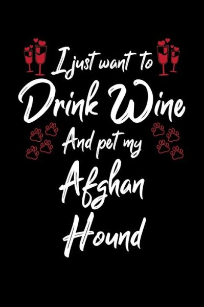 Cover for Hopeful Designs · I Just Wanna Drink Wine And Pet My Afghan Hound (Paperback Book) (2019)