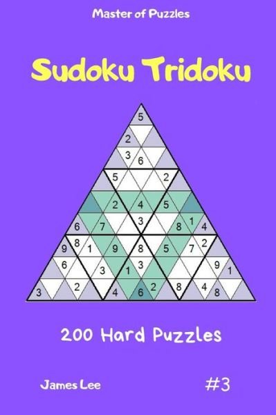 Cover for James Lee · Master of Puzzles - Sudoku Tridoku 200 Hard Puzzles Vol.3 (Paperback Book) (2019)