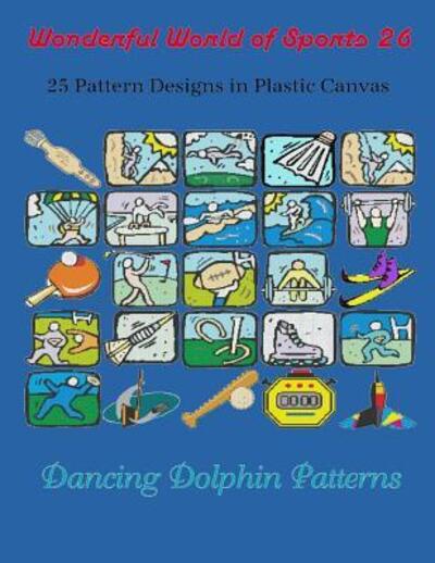 Wonderful World of Sports 26 - Dancing Dolphin Patterns - Livres - Independently Published - 9781091938731 - 29 mars 2019