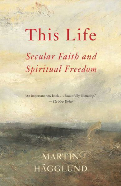 Cover for Martin Hagglund · This Life: Secular Faith and Spiritual Freedom (Pocketbok) (2020)