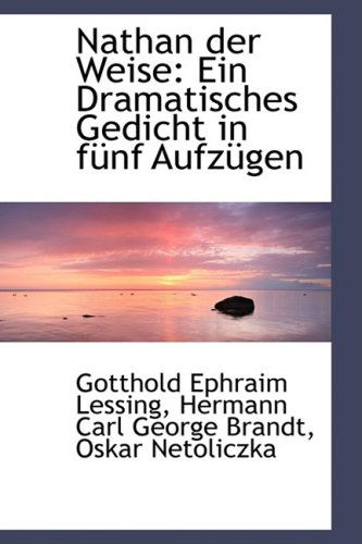 Cover for Gotthold Ephraim Lessing · Nathan Der Weise: Ein Dramatisches Gedicht in Fünf Aufzügen (Hardcover Book) [German edition] (2009)