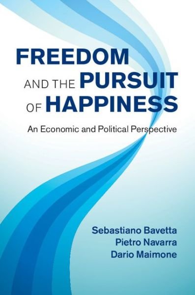 Cover for Bavetta, Sebastiano (Universita degli Studi, Palermo, Italy) · Freedom and the Pursuit of Happiness: An Economic and Political Perspective (Hardcover Book) (2014)