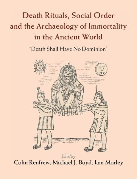 Cover for Colin Renfrew · Death Rituals, Social Order and the Archaeology of Immortality in the Ancient World: 'Death Shall Have No Dominion' (Gebundenes Buch) (2015)