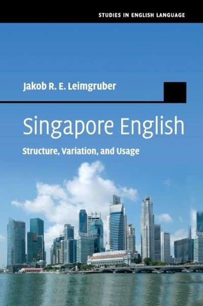 Cover for Leimgruber, Jakob R. E. (Albert-Ludwigs-Universitat Freiburg, Germany) · Singapore English: Structure, Variation, and Usage - Studies in English Language (Paperback Bog) (2015)