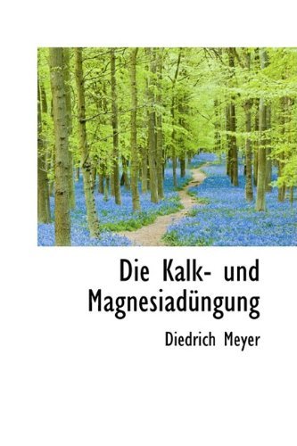 Cover for Diedrich Meyer · Die Kalk- Und Magnesiadüngung (Pocketbok) [German edition] (2009)