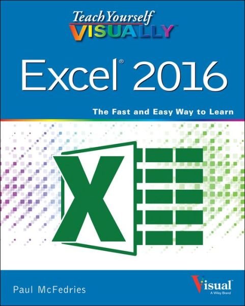 Cover for McFedries, Paul (Web Developer) · Teach Yourself VISUALLY Excel 2016 - Teach Yourself VISUALLY (Tech) (Taschenbuch) (2015)