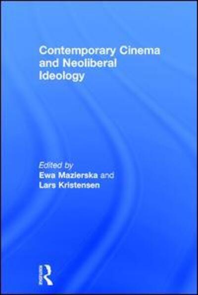 Cover for Ewa Mazierska · Contemporary Cinema and Neoliberal Ideology (Hardcover Book) (2017)