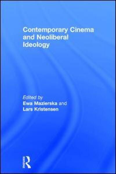 Cover for Ewa Mazierska · Contemporary Cinema and Neoliberal Ideology (Hardcover Book) (2017)