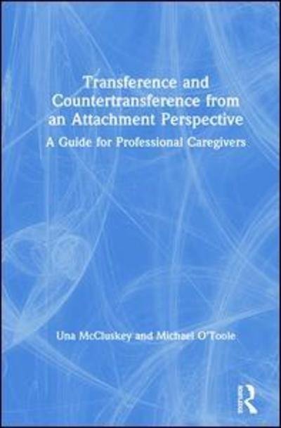 Cover for Una McCluskey · Transference and Countertransference from an Attachment Perspective: A Guide for Professional Caregivers (Hardcover Book) (2019)