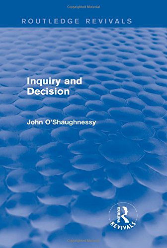 Cover for John O'Shaughnessy · Inquiry and Decision (Routledge Revivals) - Routledge Revivals (Hardcover Book) (2014)